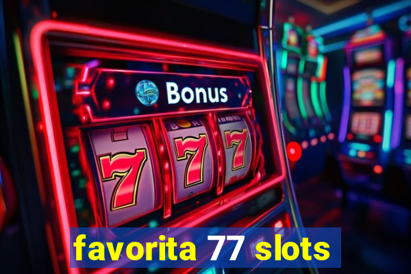 favorita 77 slots